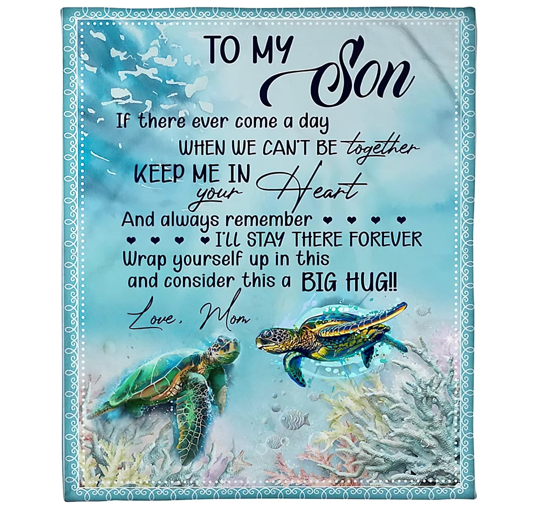 Throw Blanket, Quilt - Personalized To My Son From Mom Custom Name If There Ever Come A Day Cute Son And Mother Turtle In The Ocean Art Print Bedding Gifts Sherpa Fleece