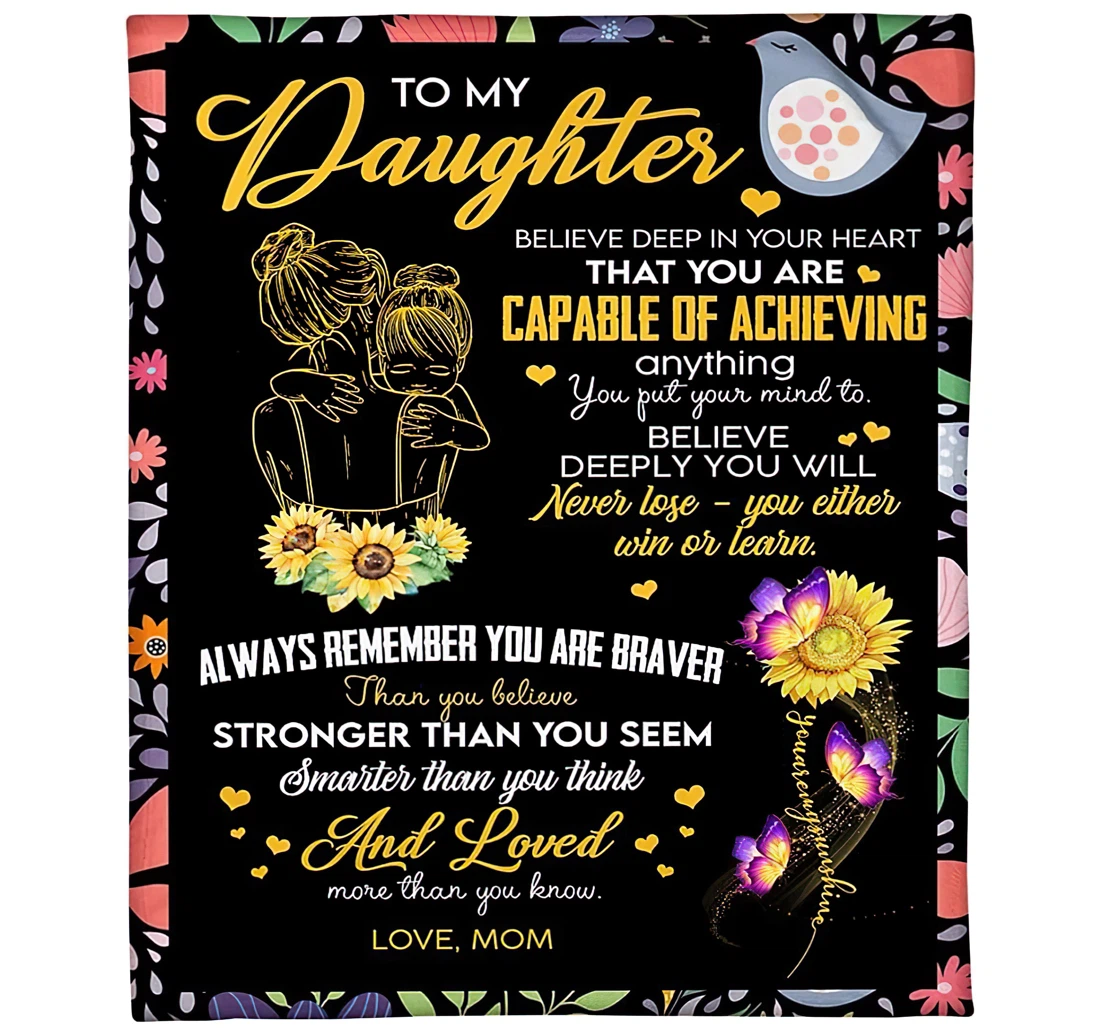 Throw Blanket, Quilt - Personalized To My Daughter From Mom Custom Name You Are Capable Of Achieving Quotes Mother Hugging Girl Butterfly Sunflower Art Printed Gifts Xmas Sherpa Fleece