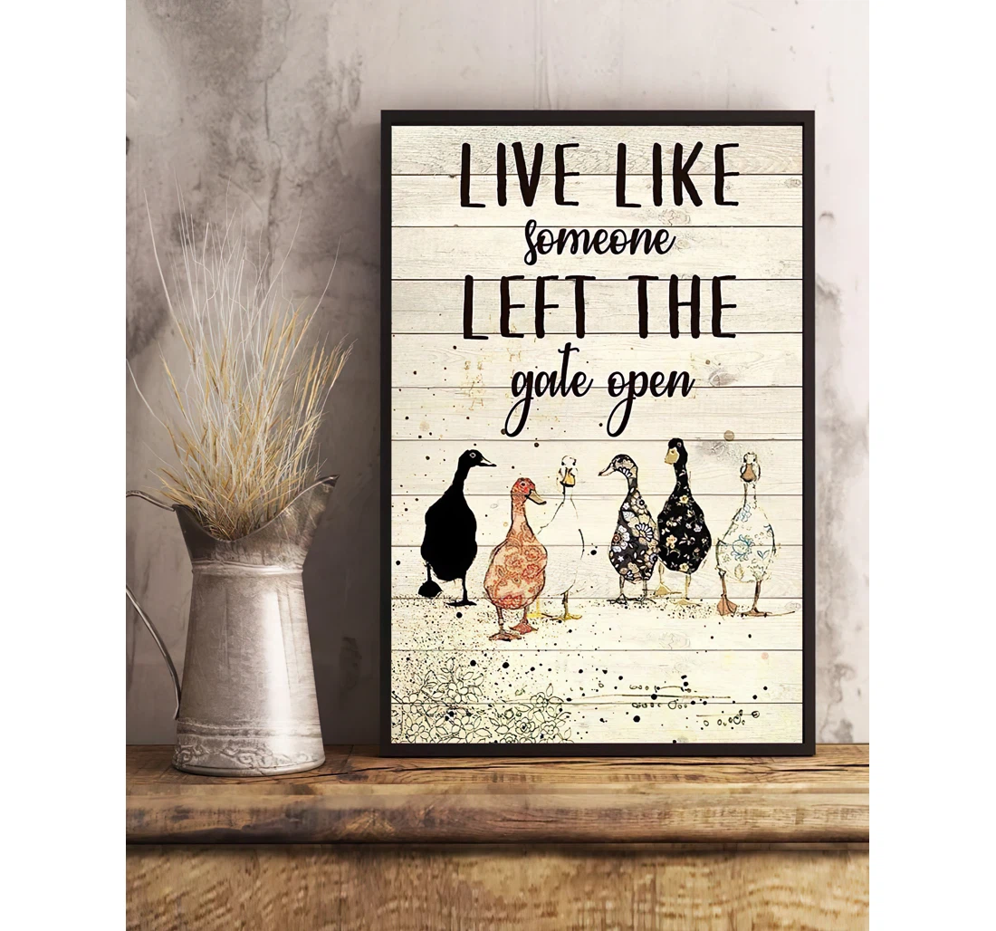 Poster, Canvas - Ducks Live Like Someone Left The Gate Open Paper Print Framed Wall Art