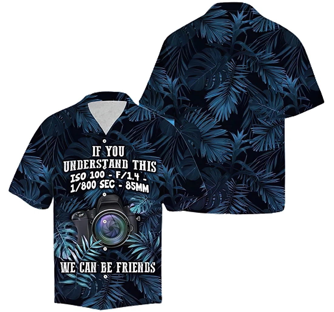 Personalized Camera If You Understand Hawaiin Cotton Pocket Summer Holiday Vacation Hawaiian Shirt, Button Up Aloha Shirt For Men, Women