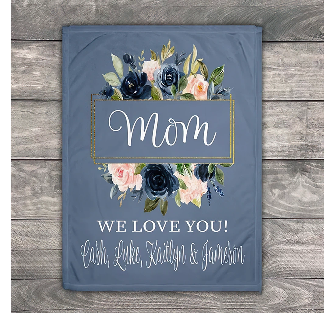 Throw Blanket, Quilt - Personalized Family To My Mom From Daughter And Son Custom Mother Nickname And Kids Name Beautiful Flower We Are Love Mom Bedding Gifts A Sherpa Fleece