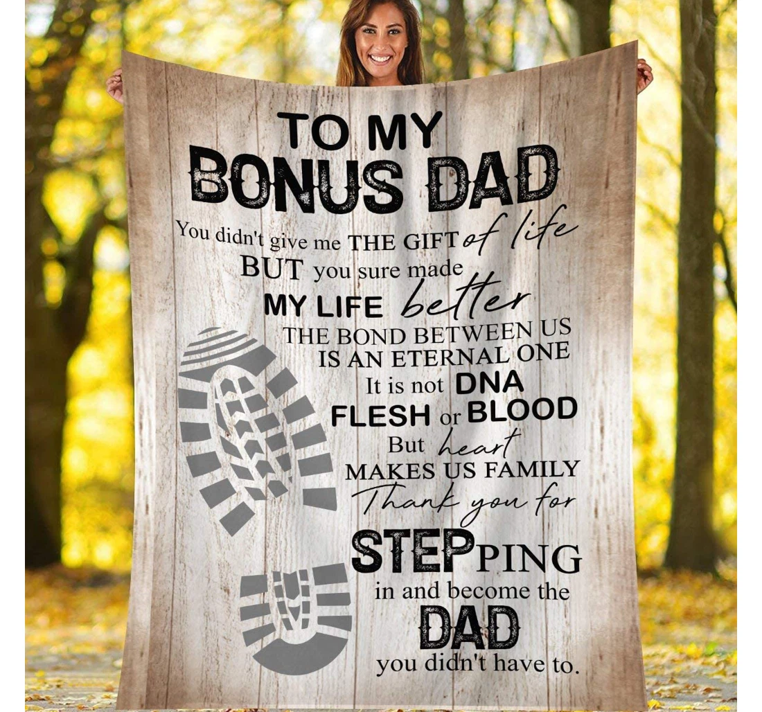 Throw Blanket, Quilt - Personalized Gifts To My Bonus Dad You Didn’t Give Me The Gifts Of Life Gifts Valentine Sherpa Fleece