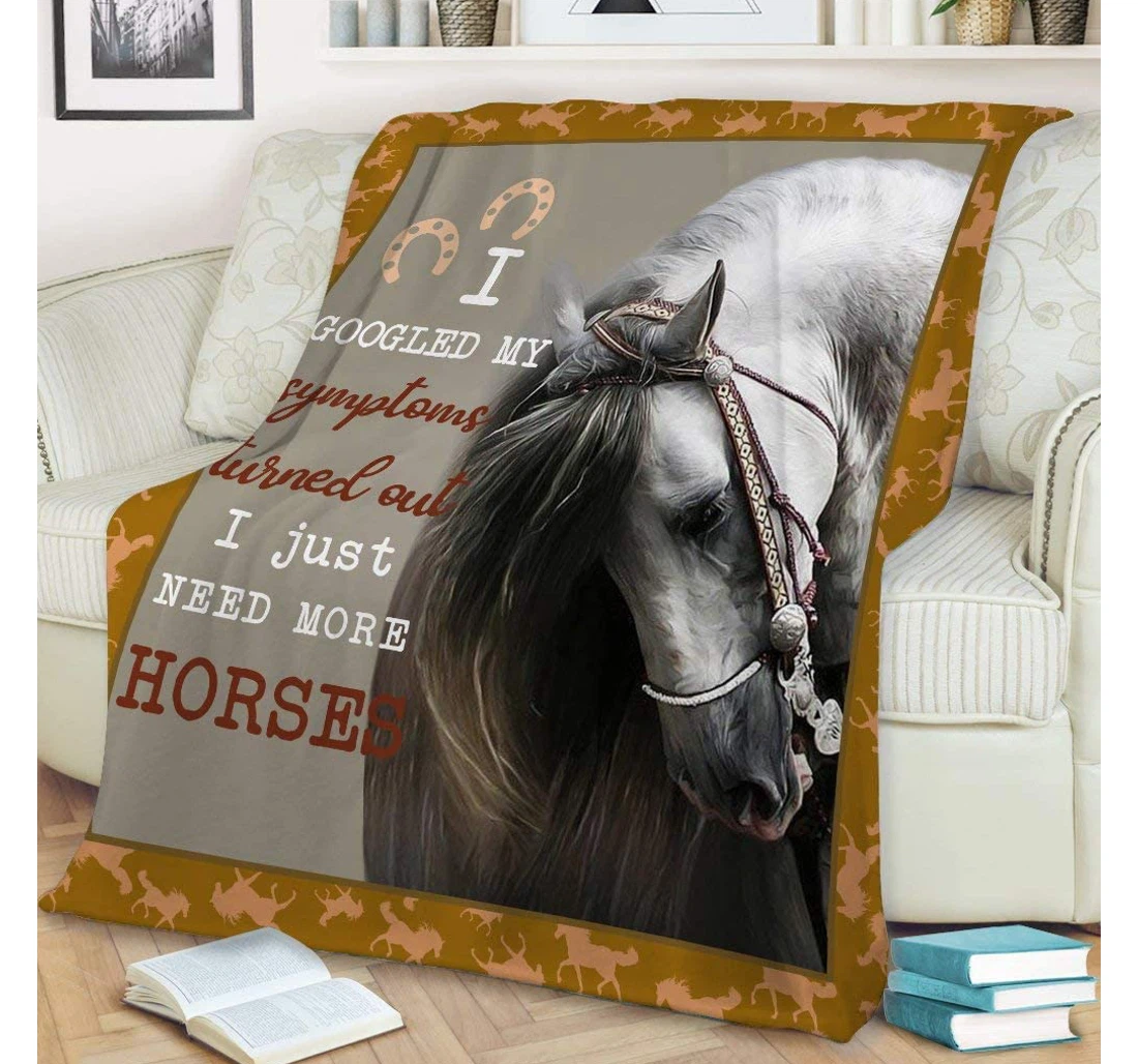 Throw Blanket, Quilt - Personalized Gifts Horse I Google My Symptoms Turned Out I Just Need More Horses Gifts Valentine Sherpa Fleece