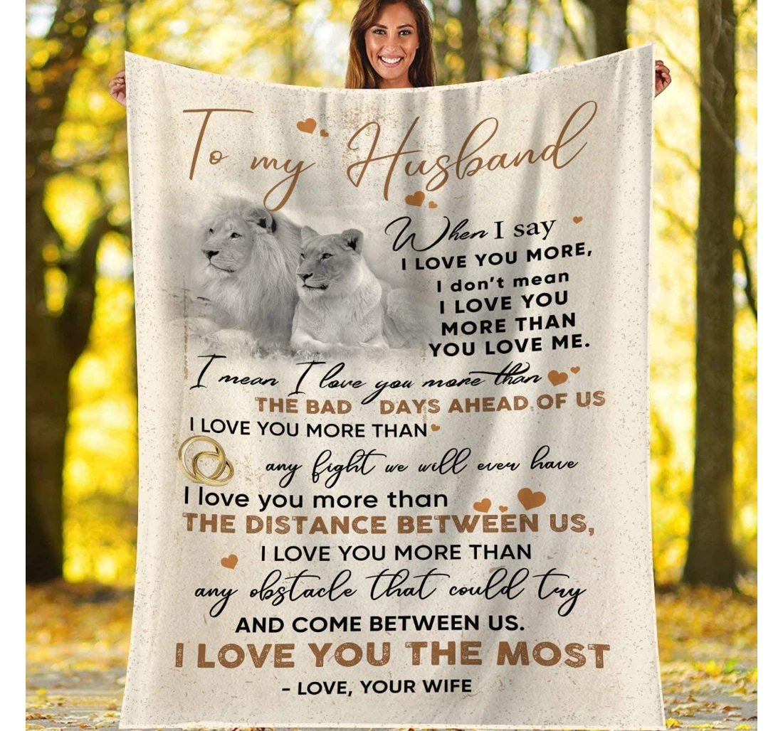 Throw Blanket, Quilt - Personalized Gifts To My Husband When I Say I Love You More Lion Gifts Valentine Sherpa Fleece