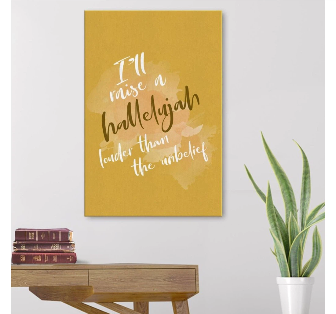 Poster, Canvas - I'll Raise A Hallelujah Louder Than The Unbelief Print Framed Wall Art