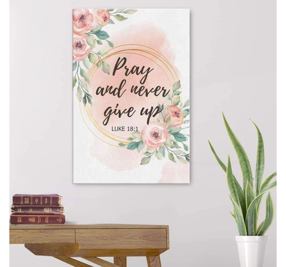 Poster, Canvas - Pray And Never Give Up Luke 181 Bible Verse Print Framed Wall Art