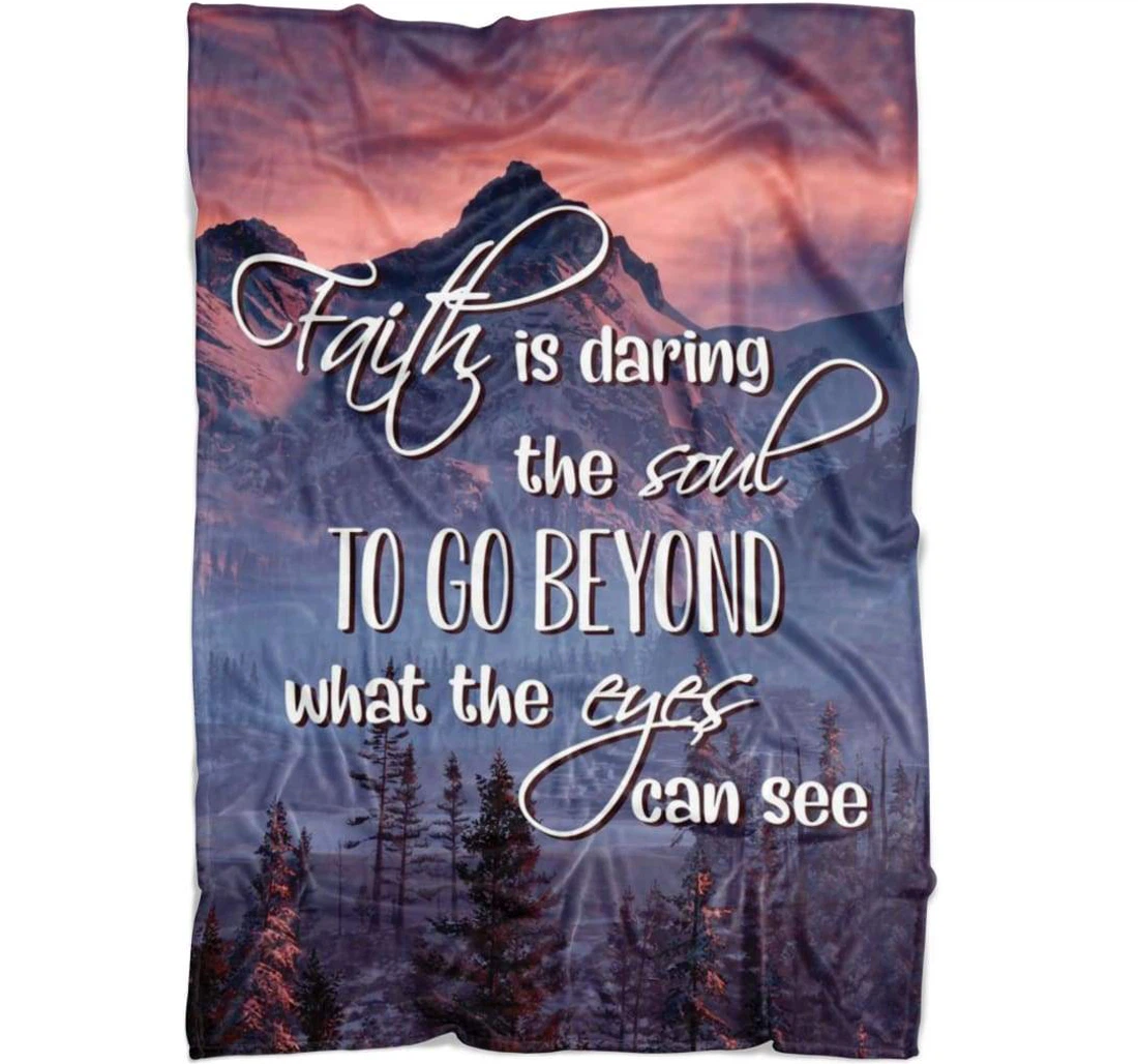 Throw Blanket, Quilt - Faith Is Daring The Soul To Go Beyond Sherpa Fleece