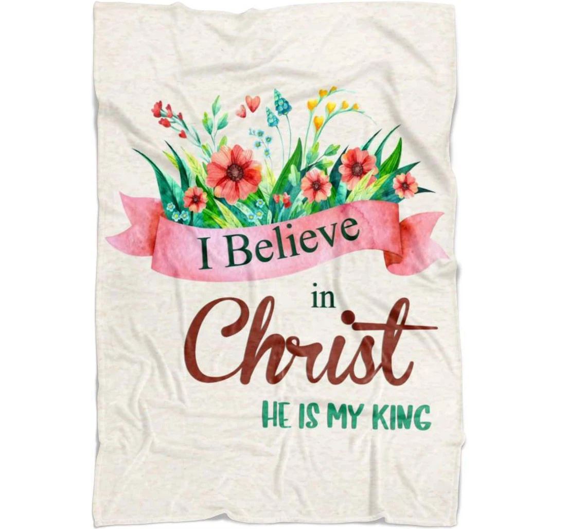 Throw Blanket, Quilt - I Believe In Christ He Is My King Sherpa Fleece