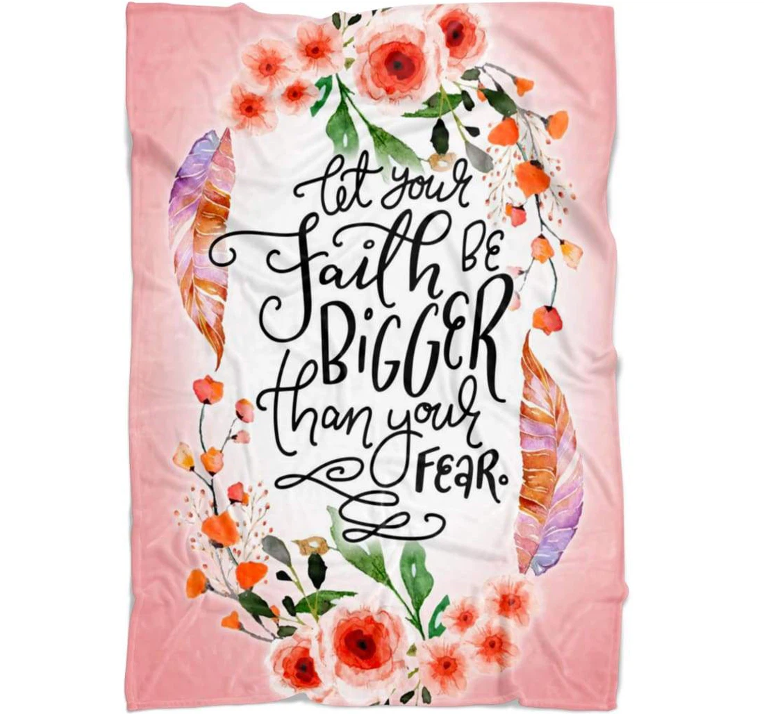 Throw Blanket, Quilt - Let Your Faith Be Bigger Than Your Fear Sherpa Fleece