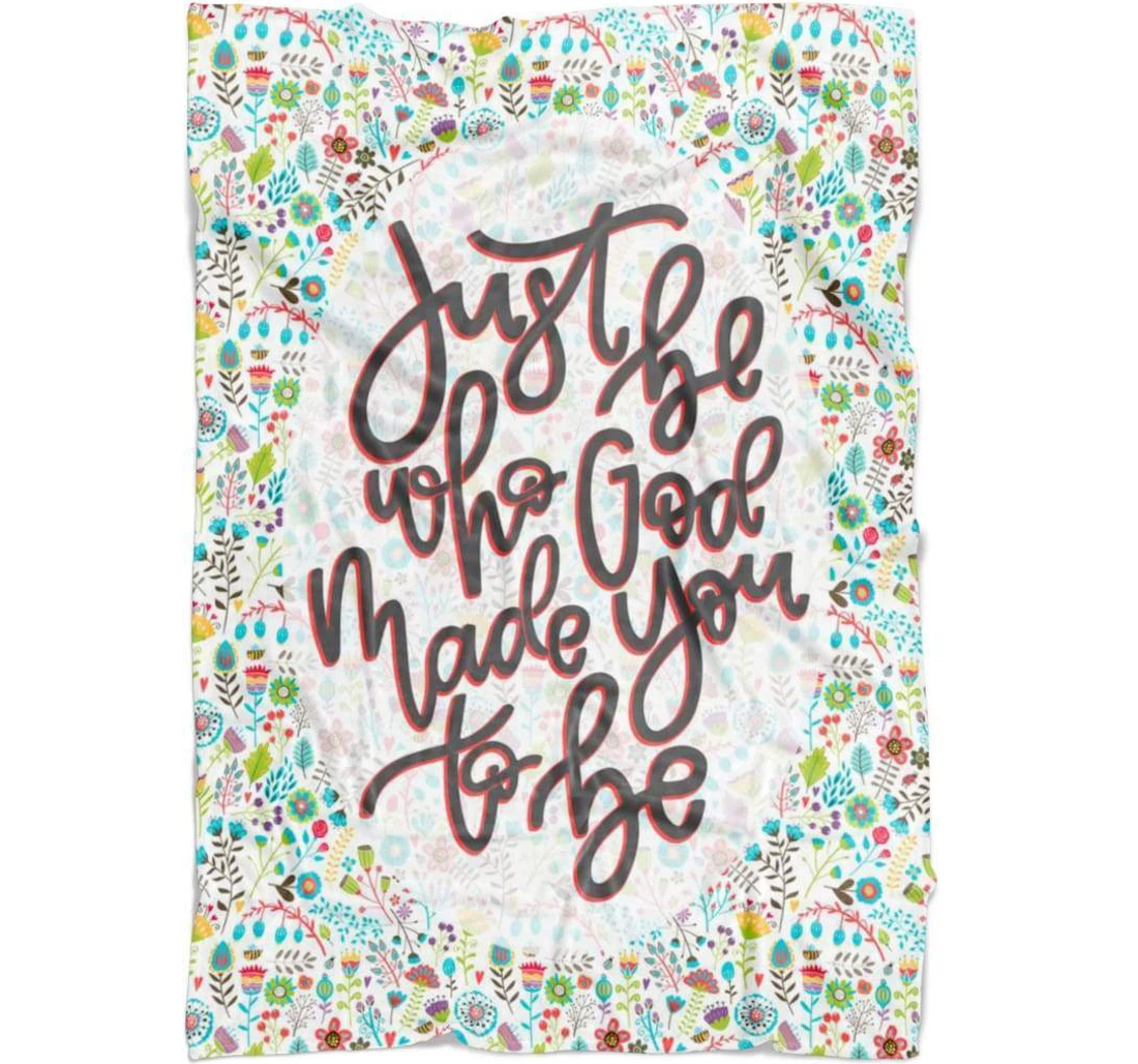 Throw Blanket, Quilt - Just Be Who God Made You To Be Sherpa Fleece