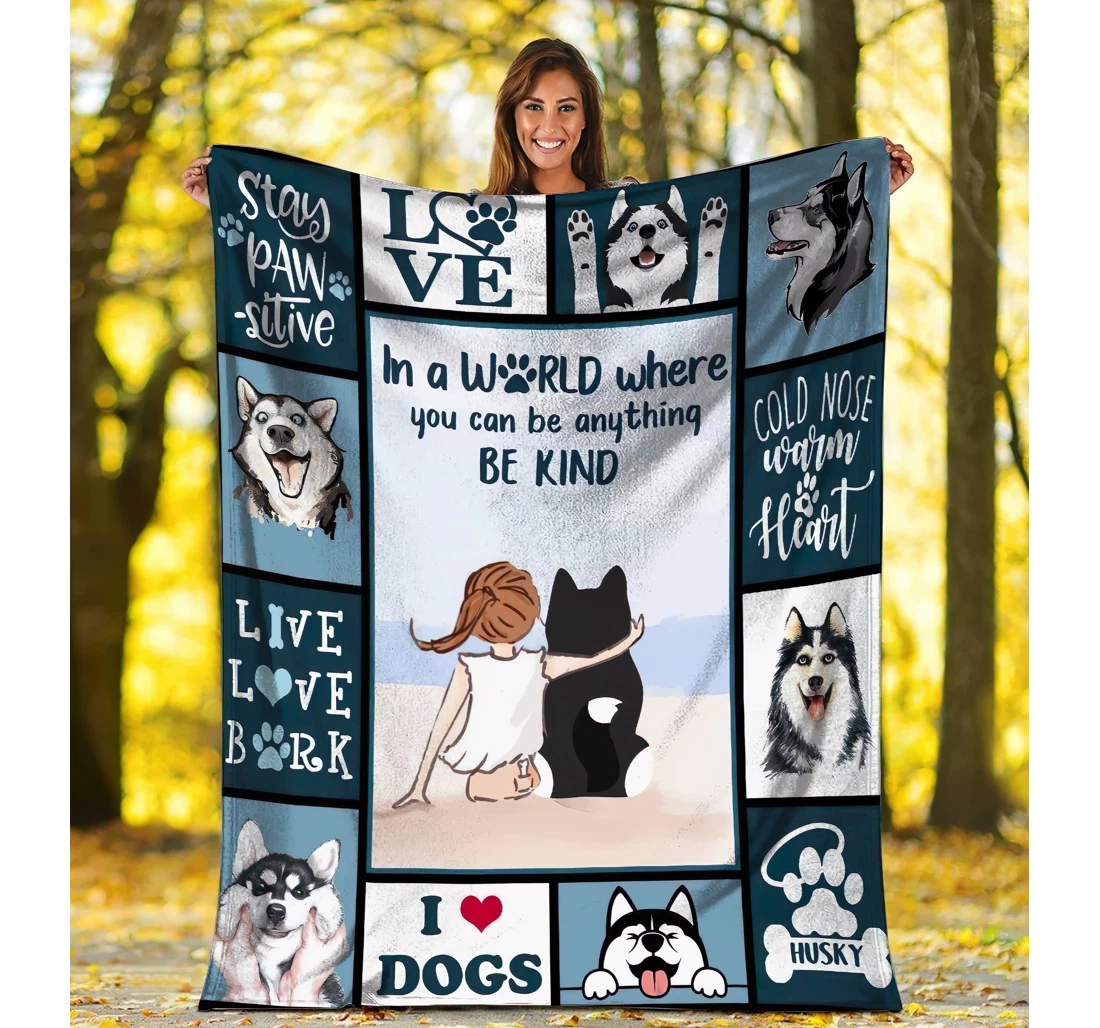 Throw Blanket, Quilt - Be Anything Be Kind Siberian Husky Dog Sherpa Fleece