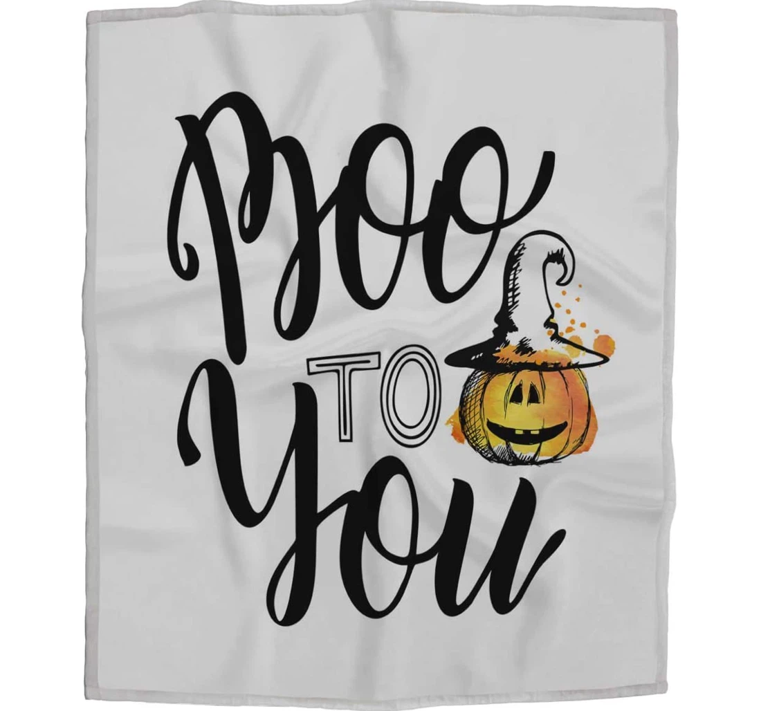 Throw Blanket, Quilt - Boo To You Halloween Cold Wea Celebration Motivational Slogan Sherpa Fleece