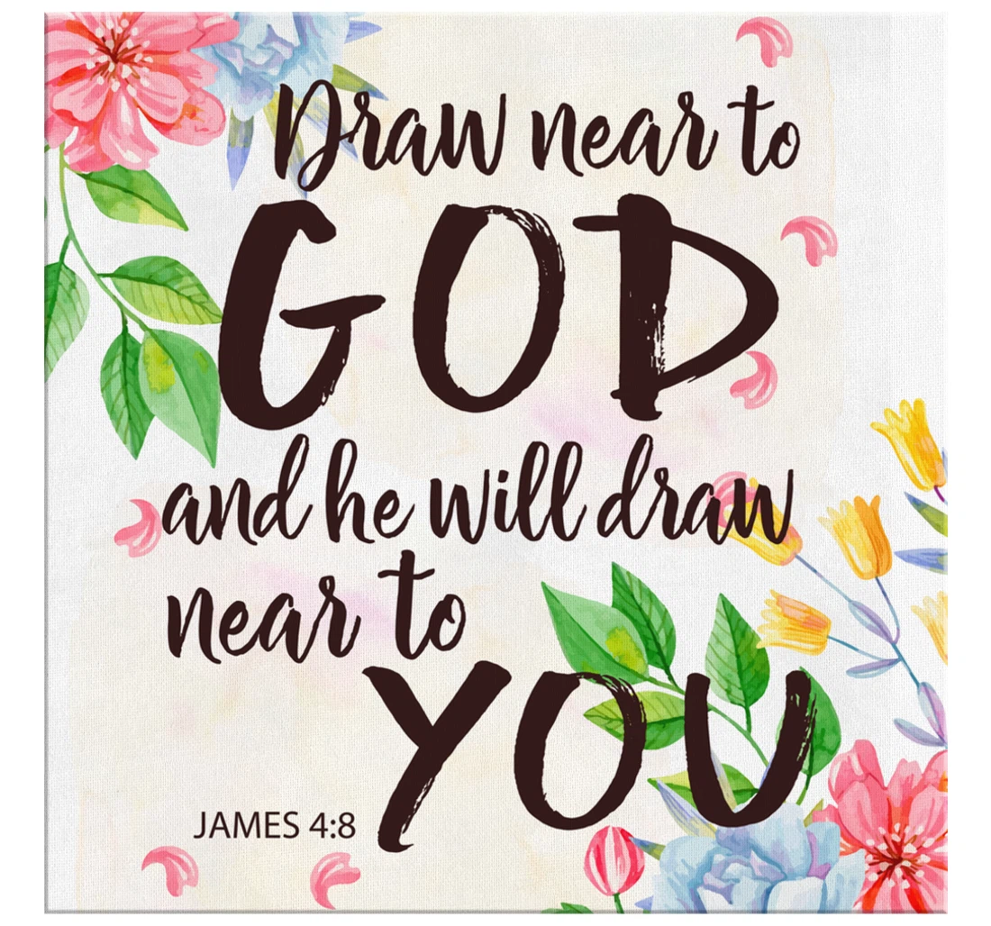 Poster, Canvas - James 48 Draw Near To God And He Will Draw Near To You Print Framed Wall Art