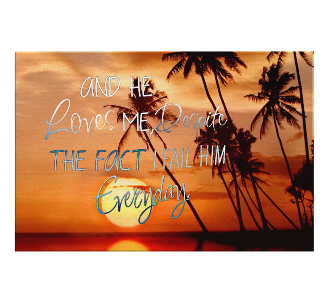 Poster, Canvas - He Loves Me Despite The Fact I Fail Him Everyday Print Framed Wall Art