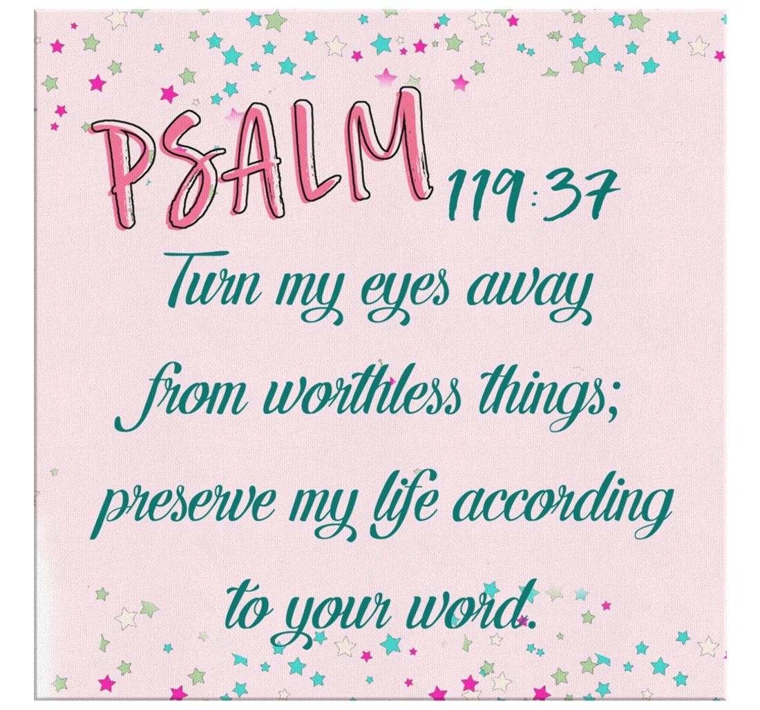 Poster, Canvas - Psalm 11937 Turn My Eyes Away From Worthless Things Print Framed Wall Art