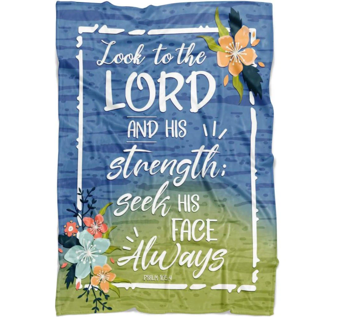 Throw Blanket, Quilt - Look To The Lord And His Strength; Seek His Face Always Sherpa Fleece