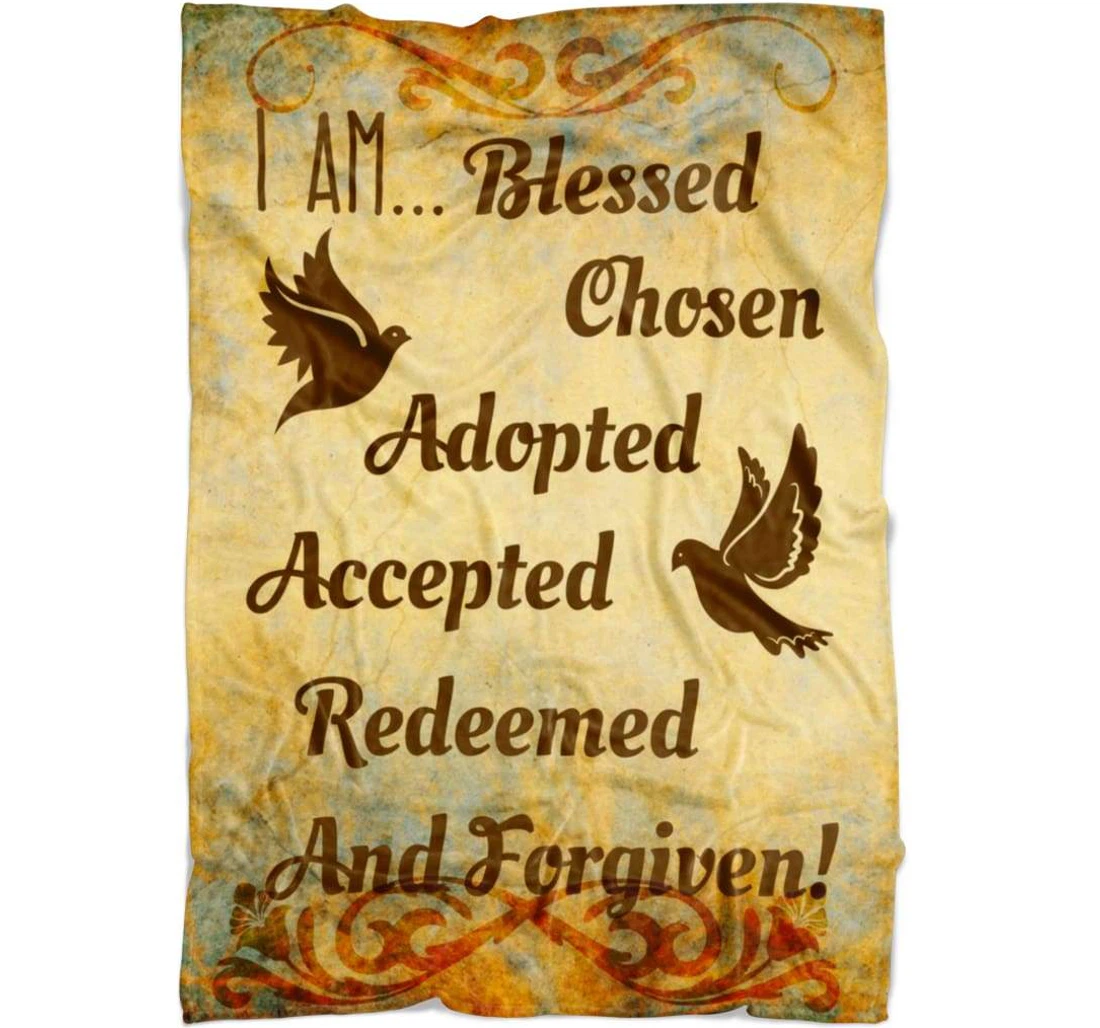 Throw Blanket, Quilt - I Am Blessed Chosen Adopted Accepted Redeemed And Forgiven Sherpa Fleece