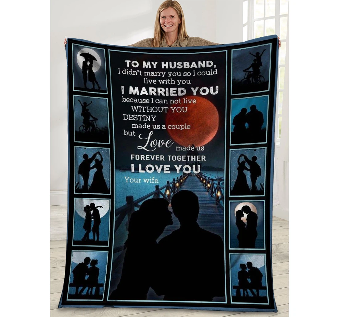 Throw Blanket, Quilt - To My Husband I Didn't Marry You So I Could Live With You Sherpa Fleece