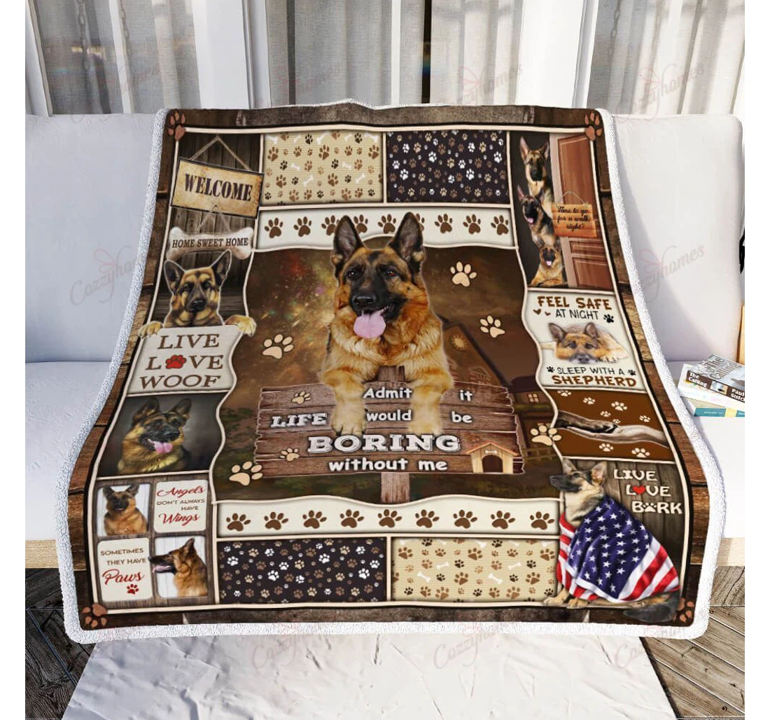 Throw Blanket, Quilt - Life Would Be Boring Without Me German Shepherd Sherpa Fleece