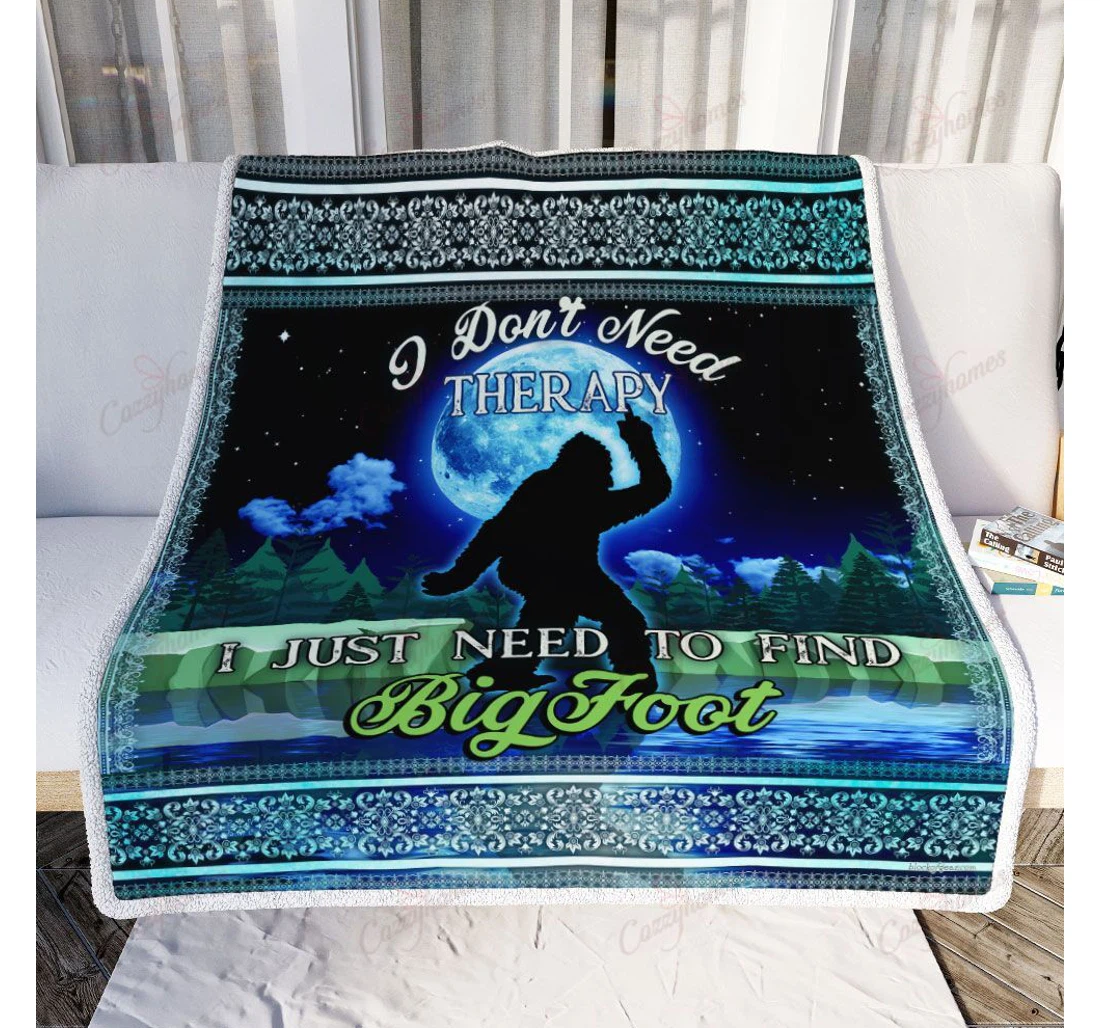 Throw Blanket, Quilt - I Dont Need Therapy I Need To Find Bigfoot Sherpa Fleece