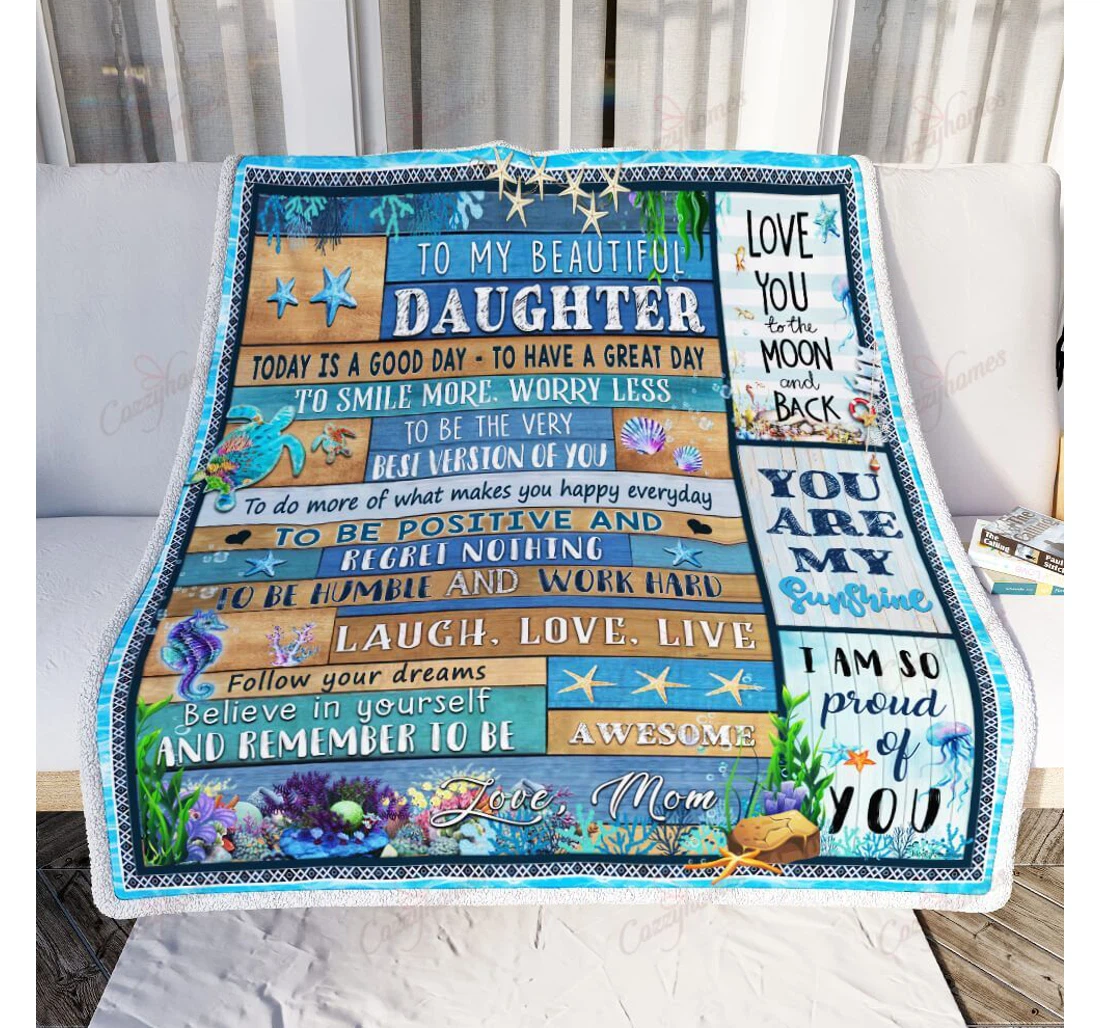 Throw Blanket, Quilt - To My Beautiful Daughter Today Is A Good Day Love Mom Sherpa Fleece