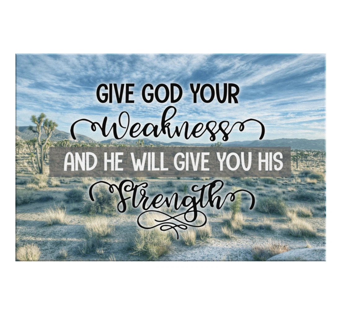 Poster, Canvas - Give God Your Weakness And He Will Give You His Strength Print Framed Wall Art