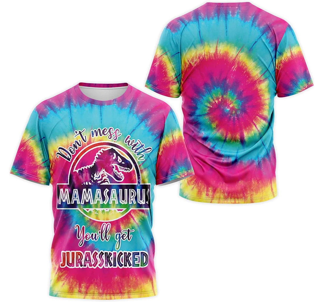 T-Shirt, Hoodie - Tie Dye Don't Mess With Mamasaurus You'll Get Jurasskicked 3D Printed