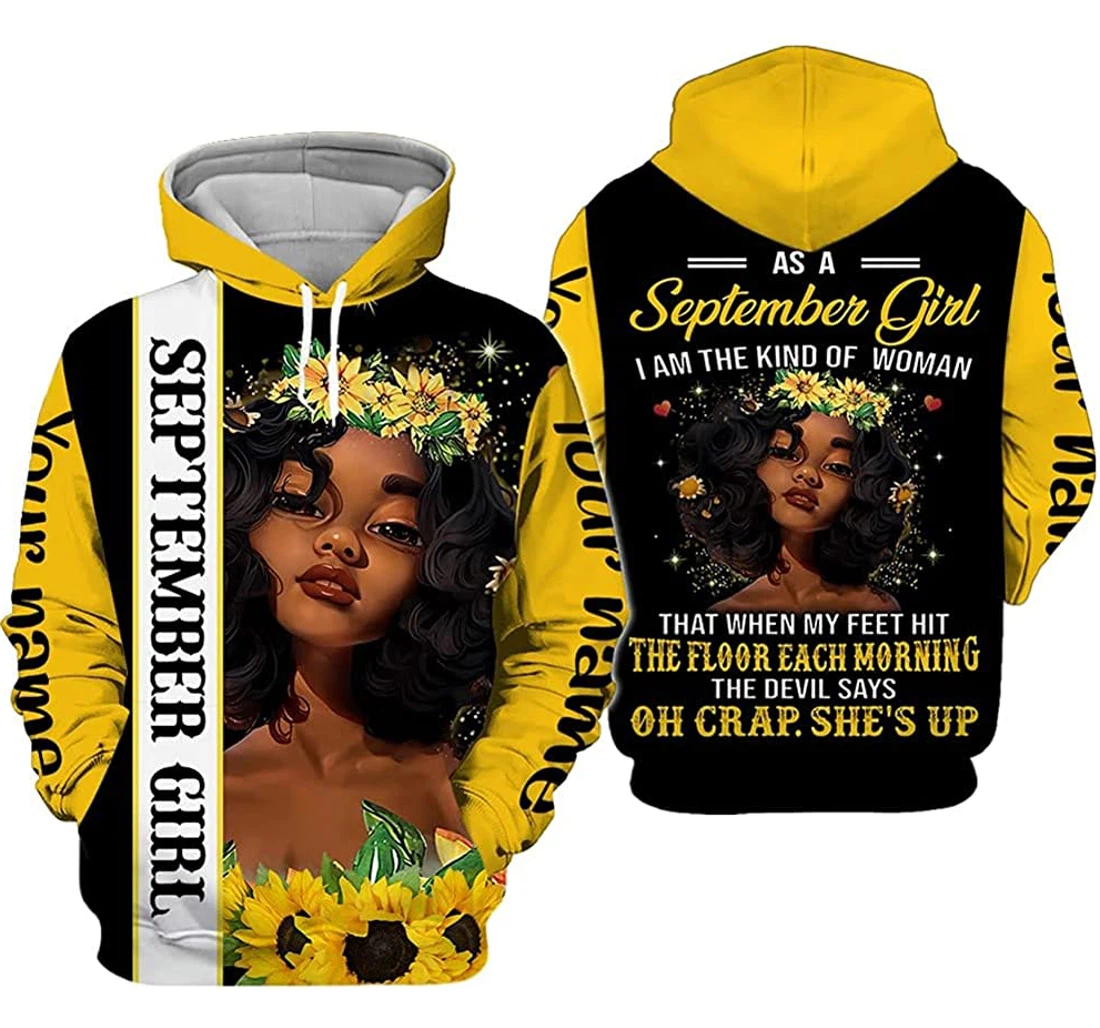 Personalized Name And Month September Girl Queen Sunflower I Am The Kind Of Woman That When My Feet - 3D Printed Pullover Hoodie