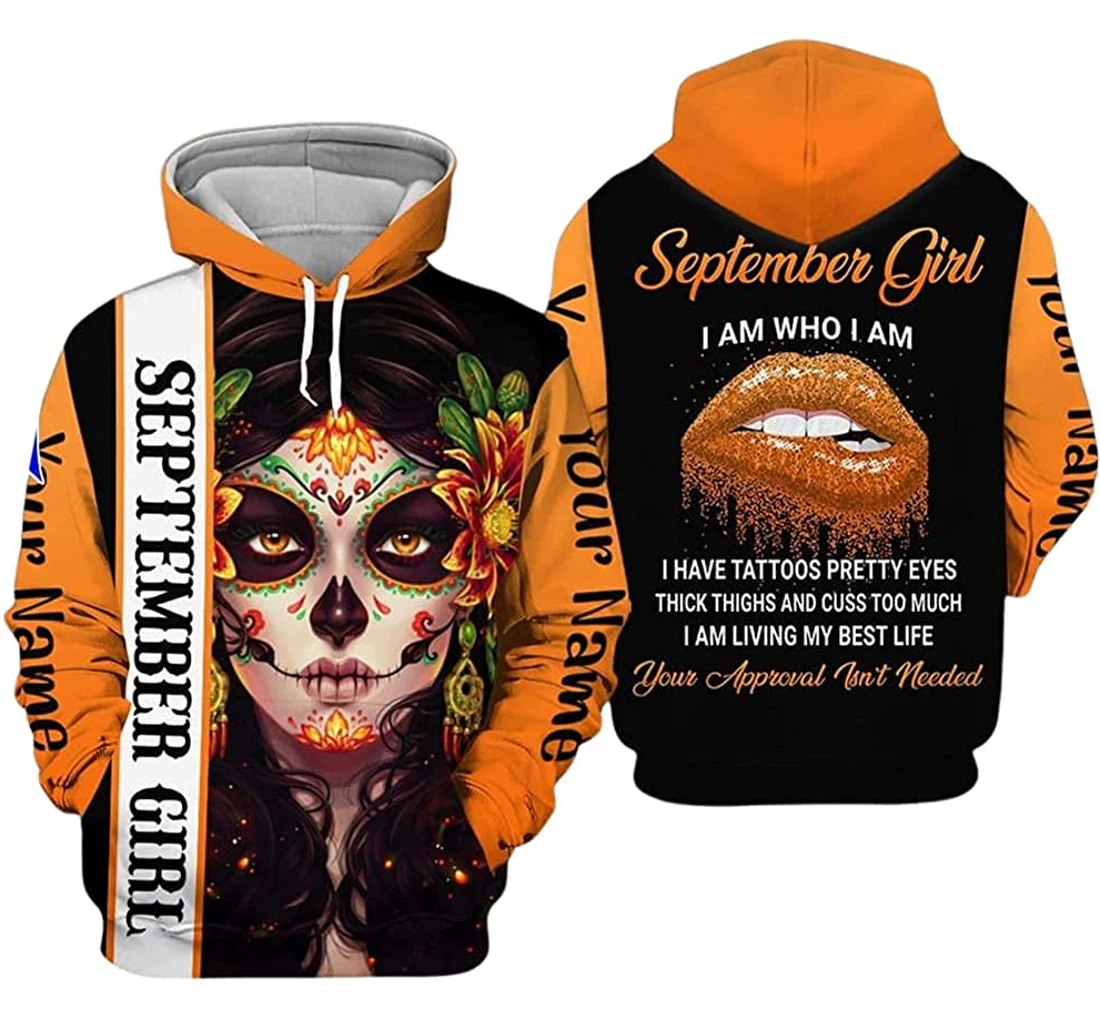 Personalized Name And Month September Girl Tattoos I Am Who I Am I Have Tattoos Pretty Eyes - 3D Printed Pullover Hoodie