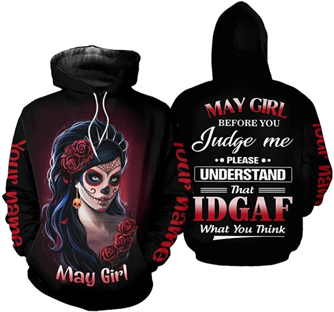 Personalized Name May Girl Rose Before You Judge Me Please Understand That Idgaf What You Think - 3D Printed Pullover Hoodie