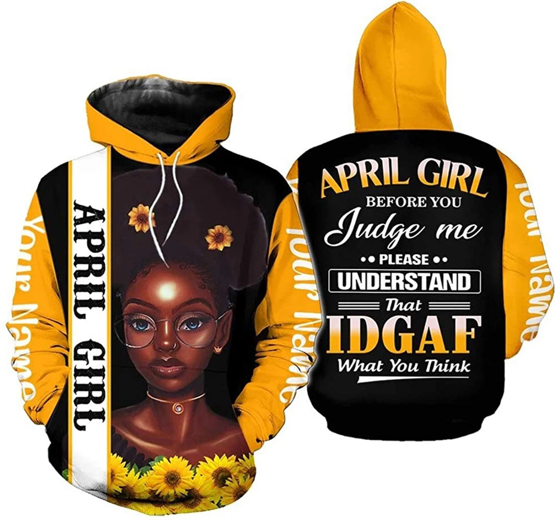 Personalized Name April Girl Before You Judge Me Please Understand That Idgaf What You Think - 3D Printed Pullover Hoodie