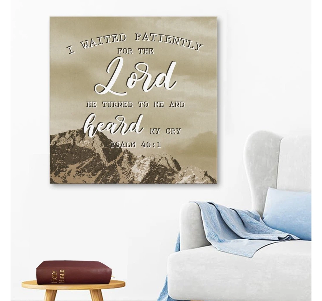 Poster, Canvas - I Waited Patiently The Lord; He Turned To Me And Heard My Cry Psalm 401 Print Framed Wall Art