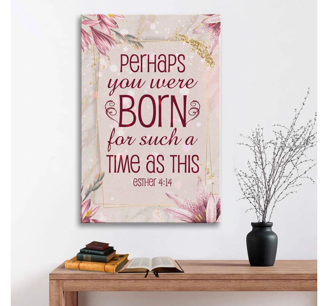Poster, Canvas - Perhaps You Were Born Such A Time As This Esther 414 Print Framed Wall Art
