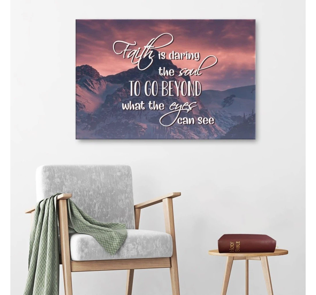 Poster, Canvas - Faith Is Daring The Soul To Go Beyond What The Eyes Can See Print Framed Wall Art