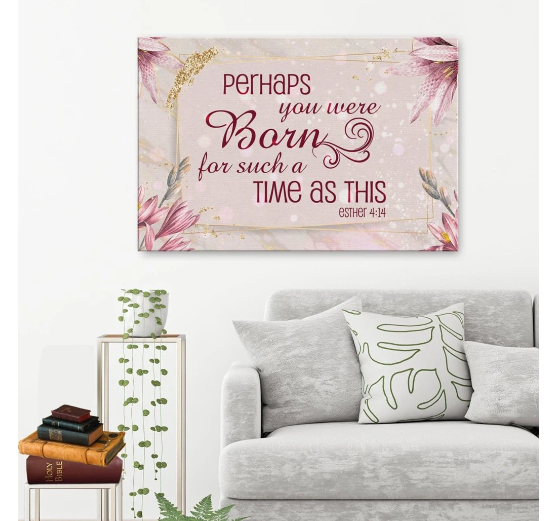 Poster, Canvas - Perhaps You Were Born Such A Time As This Esther 414 Print Framed Wall Art