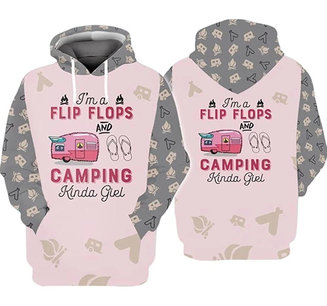 I'm A Flip Flops And Camping Kinda Girl Included - 3D Printed Pullover Hoodie