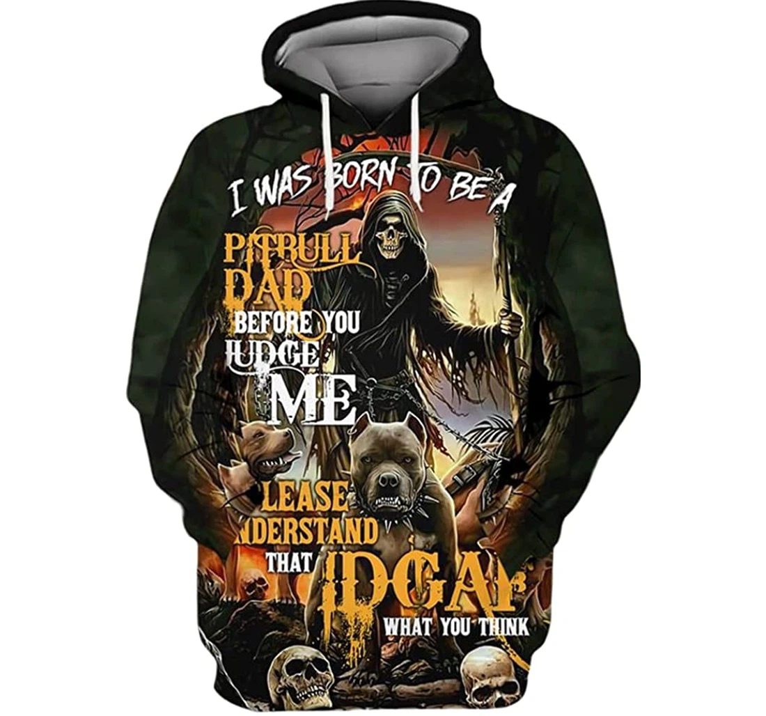 I Was Born To Be A Pitbull Dad Before You Judge Me Included - 3D Printed Pullover Hoodie