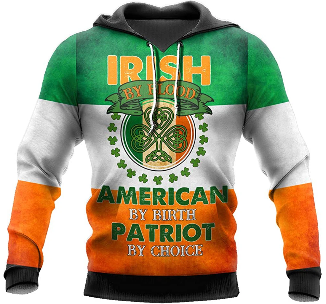 Irish St.patrick Irish Flag American By Birth Patriot By Choice Man And Woman - 3D Printed Pullover Hoodie