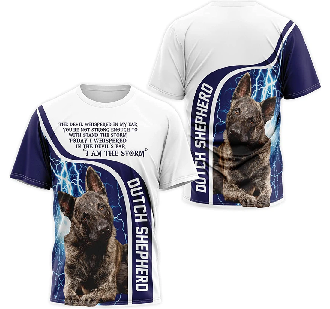 T-Shirt, Hoodie - Dutch Shepherd Dog I Am The Storm The Devil Whispered In My Ear 3D Printed