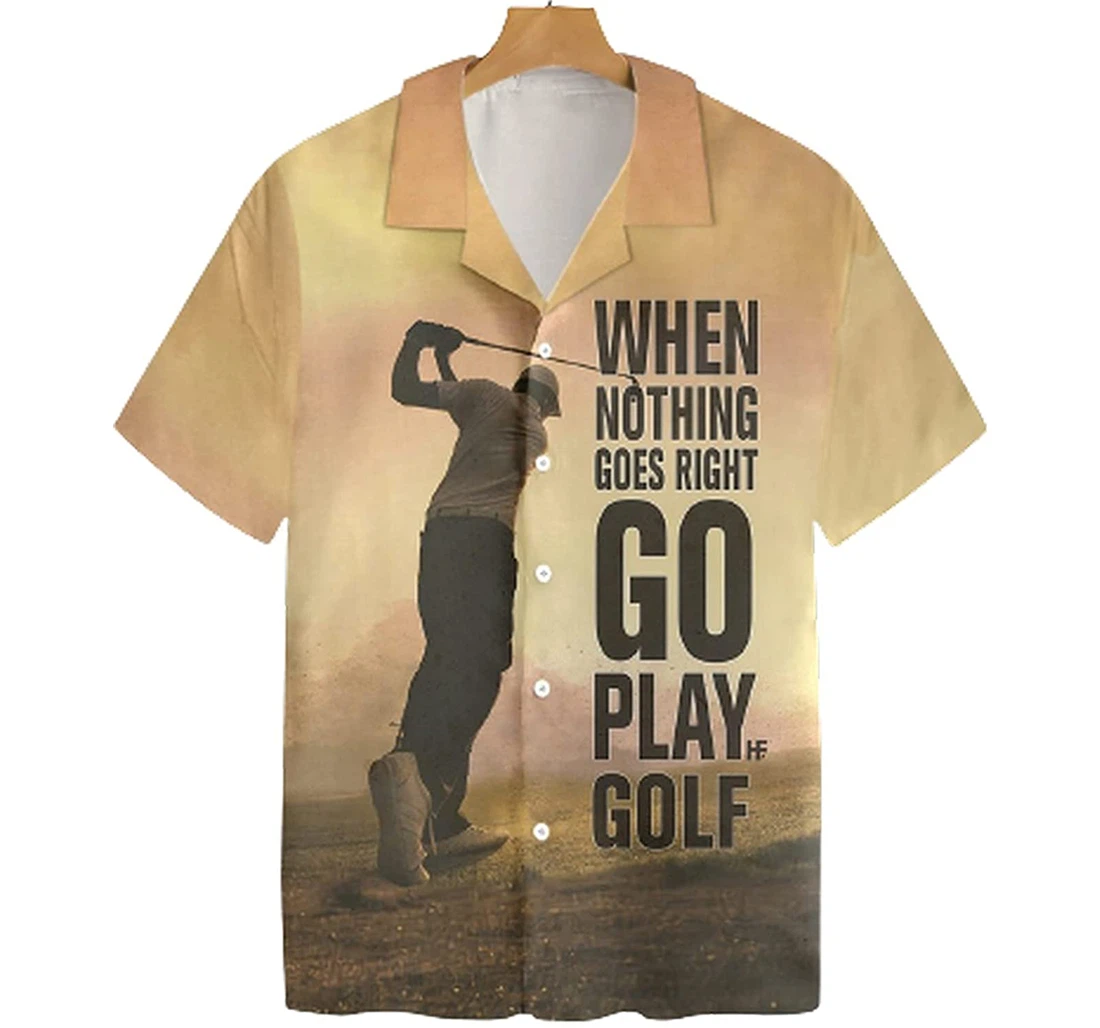Personalized Play Golf When Nothing Goes Right Soft Hawaiian Shirt, Button Up Aloha Shirt For Men, Women