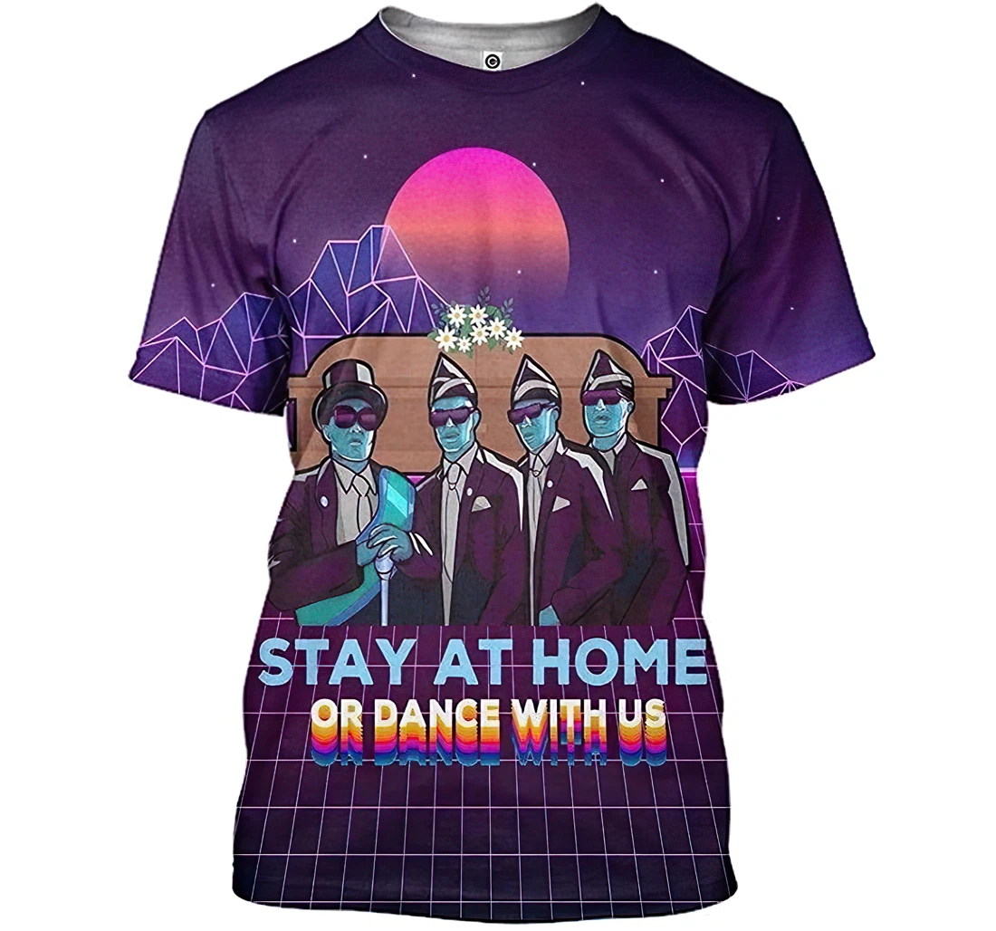 Stay At Home Or Dance With Us Shirts - 3D Printed T-shirt