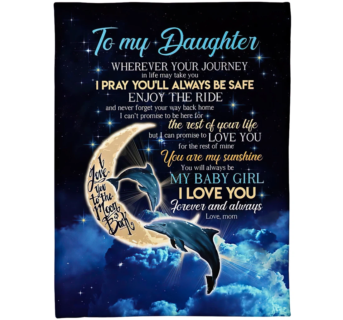 Throw Blanket, Quilt - Personalized Daughter Dolphin From Mom Novelty Print The Moon Dolphin Family With Quotes I Pray You'll Always Be Safe Gifts Mothers Day Sherpa Fleece