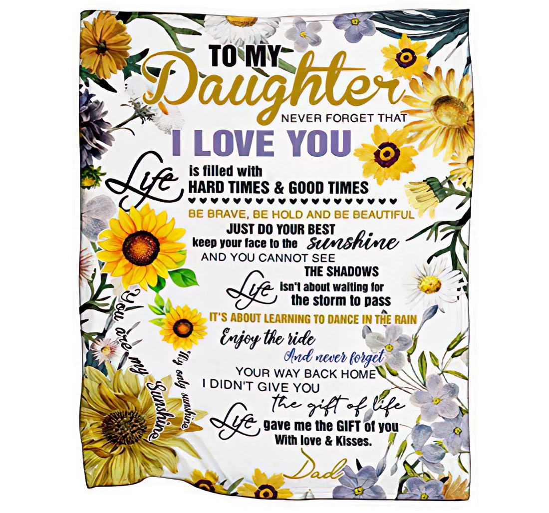 Throw Blanket, Quilt - Meaningful Quote To My Daughter Never Forget That I Love You Sunflower Letter From Dad Customized Gift Full Size Sherpa Fleece