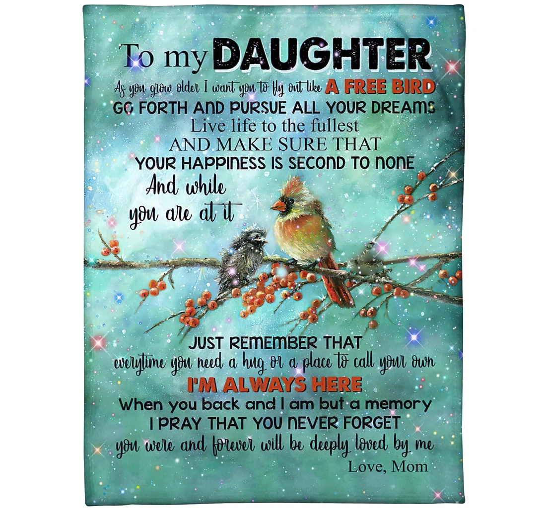 Throw Blanket, Quilt - Personalized Bird To Daughter From Mom Sweet Quotes I Pray That You Never Forget You Were And Forever Will Be Deeply Loved By Me Gifts Mommy Autumn Sherpa Fleece