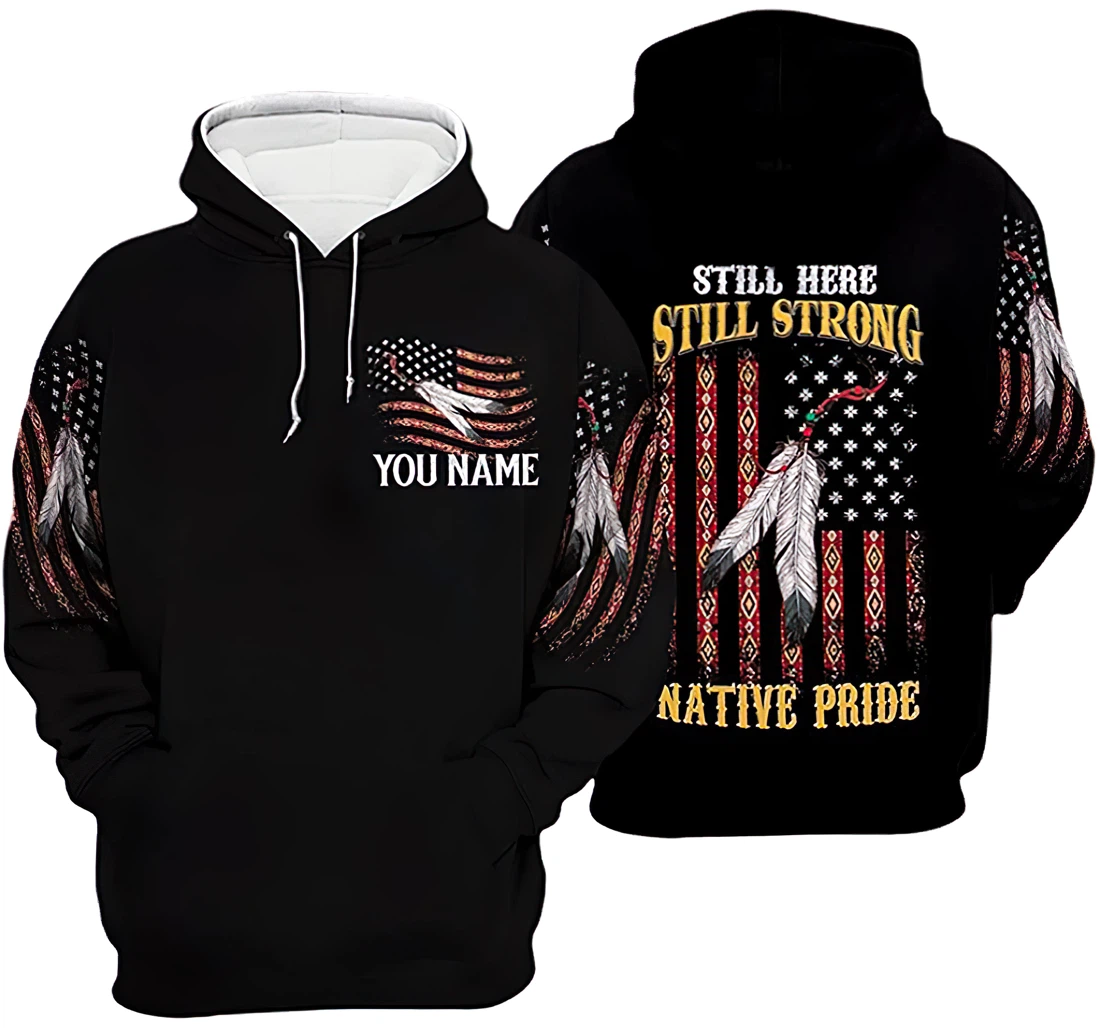 Personalized Name Native American Still Here Still Strong Native Pride Included 3D Printed Hoodie