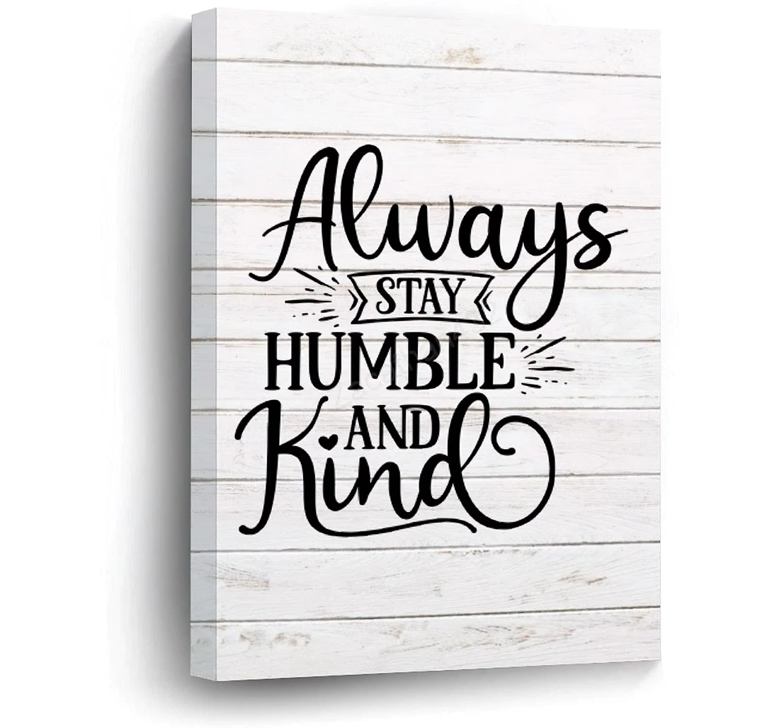 Always Stay Humble And Kind On Printed Poster, Framed Canvas, Wall Art