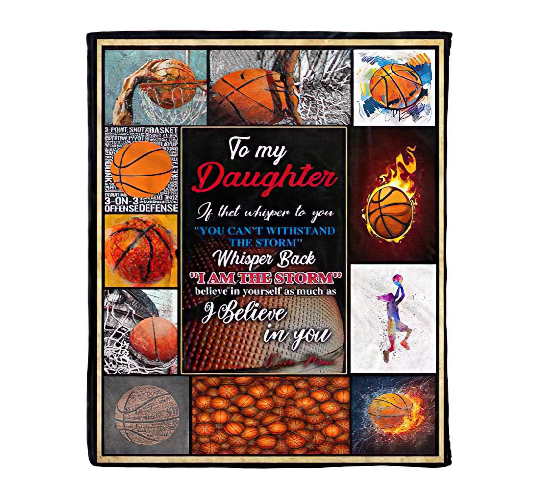 Throw Blanket, Quilt - Basketball Lover Saying Quote To My Daughter I Believe In You From Mom The Best Family On Sherpa Fleece