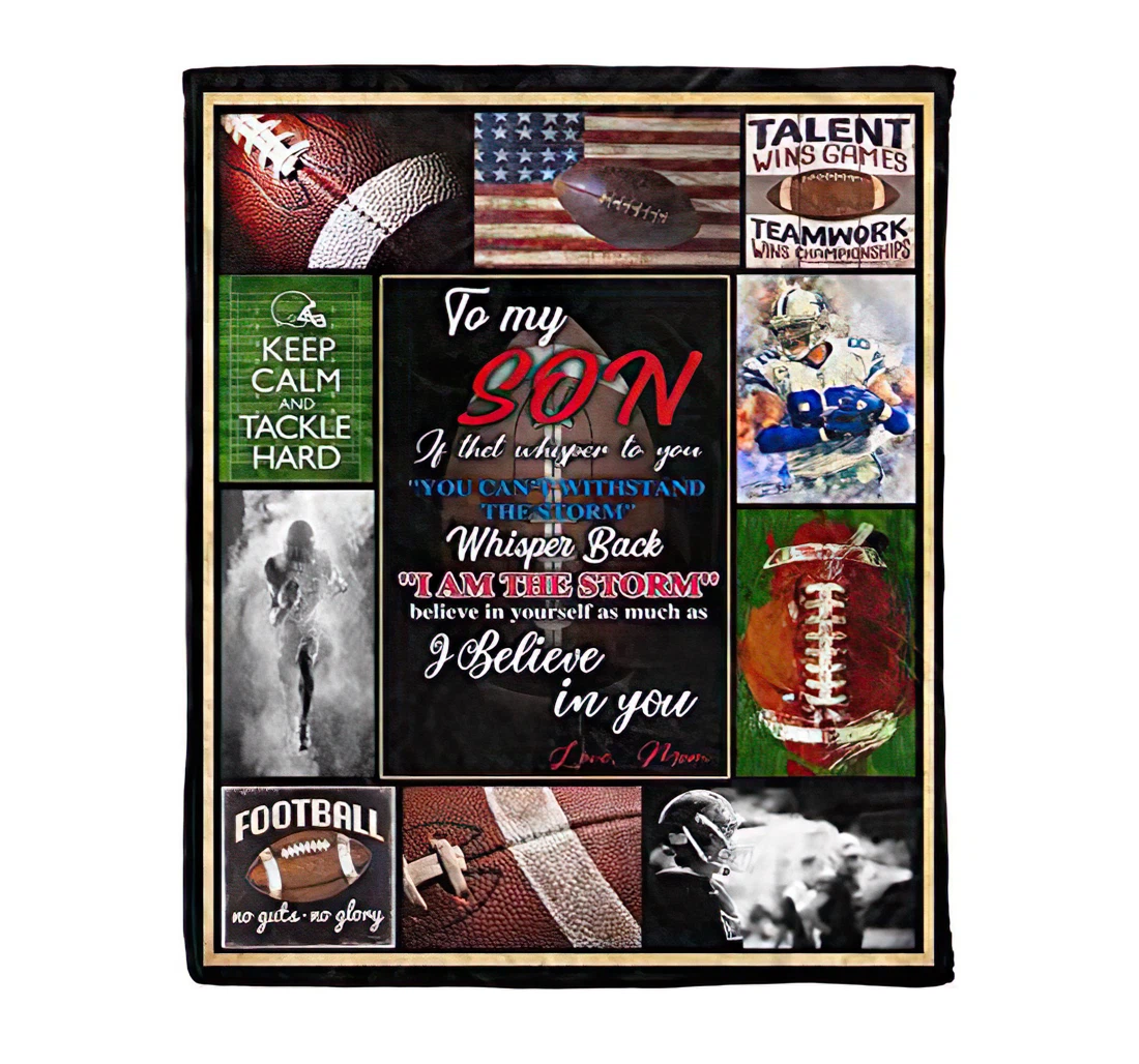 Throw Blanket, Quilt - Football Lover Saying Quote To My Son I Believe In You From Mom The Best Family On Sherpa Fleece