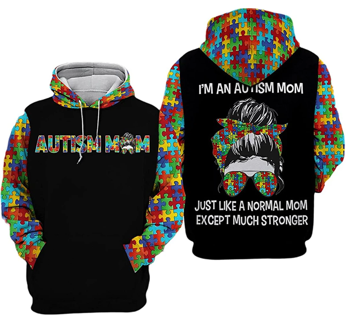 Autism Mom Awareness Just Like A Normal Mom Except Much Stronger - 3D Printed Pullover Hoodie