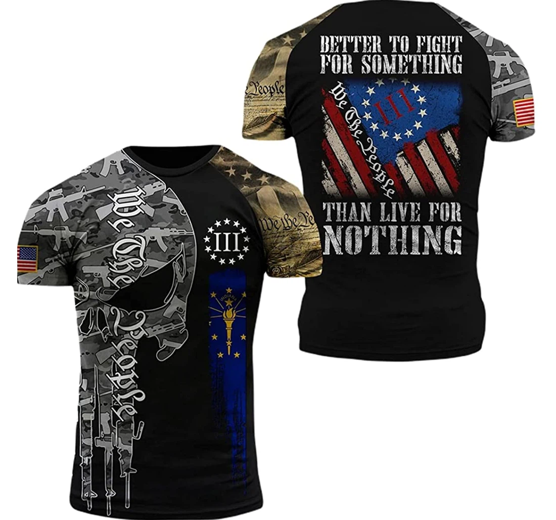 Indiana Patriots Better To Fight Something Than Live Nothing - 3D Printed T-shirt